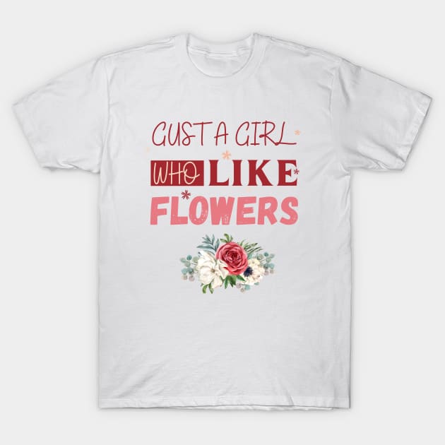 Flowers lover design gift for her who love floral design T-Shirt by Maroon55